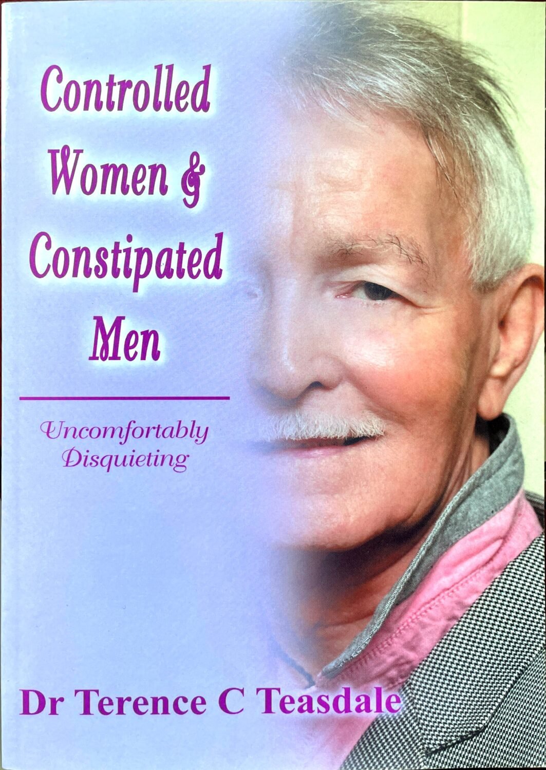 'Controlled Women and Constipated Men' - Uncomfortably Disquieting